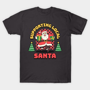 Support your local santa Christmas typography text logo | Morcaworks T-Shirt